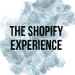 THE SHOPIFY EXPERIENCE